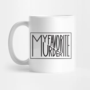 My Favorite Murder Typography Mug